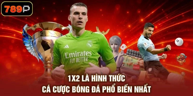 1x2 là hình thức cá cược bóng đá phổ biến nhất