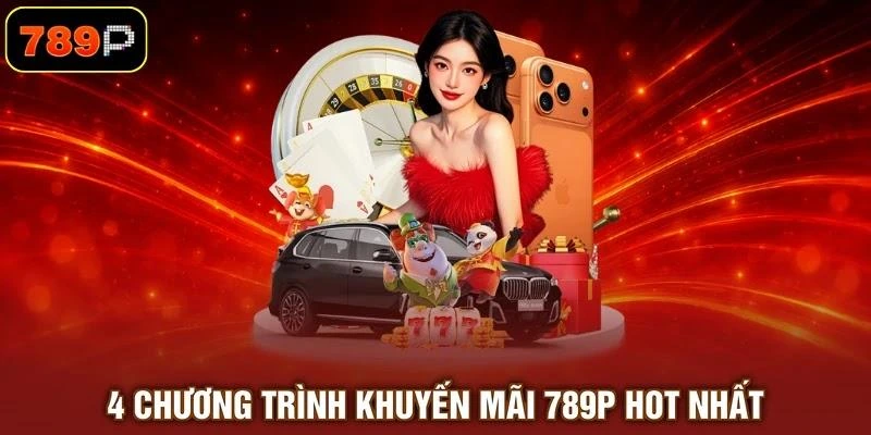 4-chuong-trinh-khuyen-mai-789p-hot-nhat 4 chương trình khuyến mãi 789P hot nhất