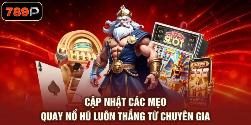Cập nhật các mẹo quay hũ luôn thắng từ chuyên gia