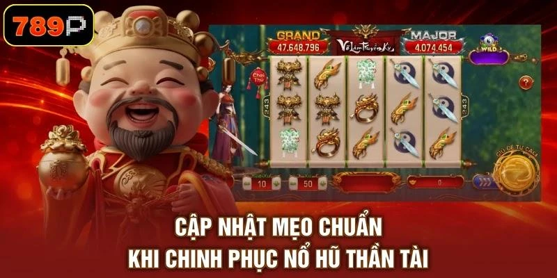 Cập nhật mẹo chuẩn khi chinh phục nổ hũ Thần Tài