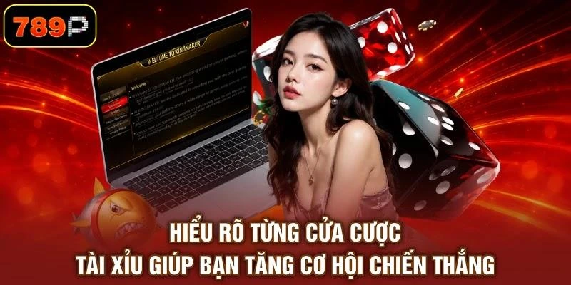 Hiểu rõ từng cửa cược tài xỉu giúp bạn tăng cơ hội chiến thắng