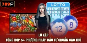Lô Kép - Tổng Hợp 5+ Phương Pháp Đầu Tư Chuẩn Cao Thủ