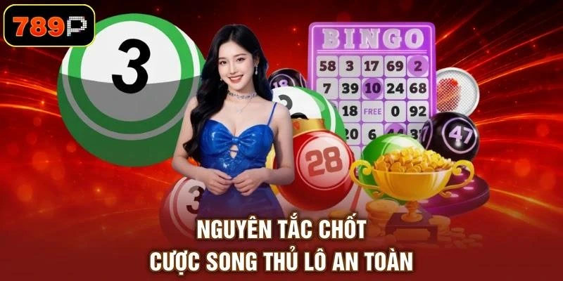 Nguyên tắc chốt cược song thủ lô an toàn