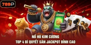Nổ Hũ Kim Cương - Top 4 Bí Quyết Săn Jackpot Đỉnh Cao