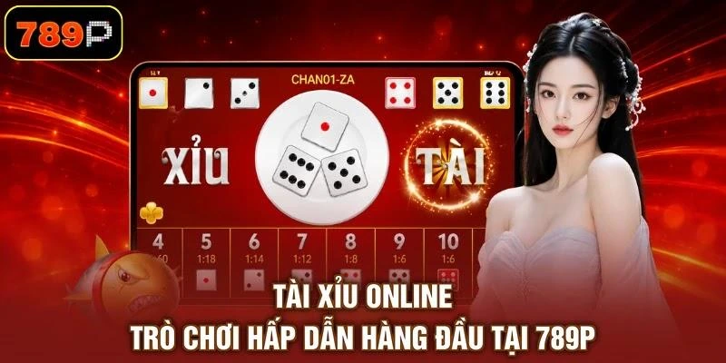 Tài Xỉu Online - Trò Chơi Hấp Dẫn Hàng Đầu Tại 789P